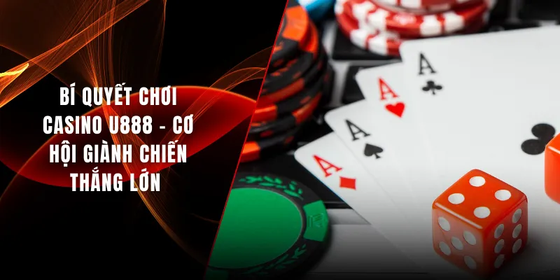 Bí quyết chơi casino U888